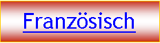 Textfeld: Franz�sisch